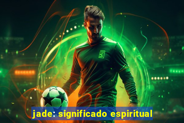 jade: significado espiritual